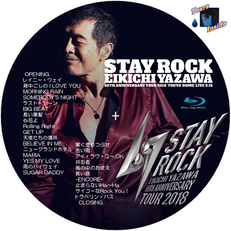 矢沢 永吉 / STAY ROCK EIKICHI YAZAWA 69TH ANNIVERSARY TOUR 2018 (Blu-rayDVD) -  Tears Inside の 自作 CD / DVD ラベル